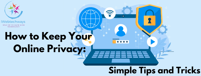 How to Keep Your Online Privacy Simple Tips and Tricks