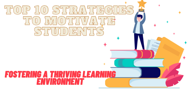 Top 10 Strategies to Motivate Students